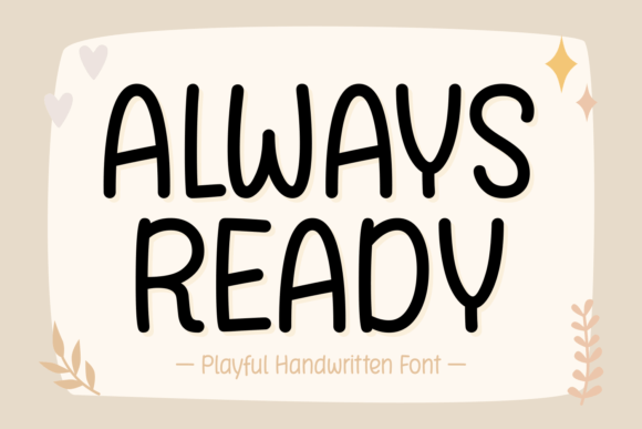 Always Ready: The Playful Handwritten Font for Scroll-Stopping Visuals